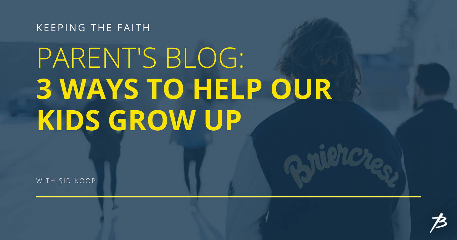 3 ways to help our kids grow up